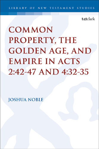 Common Property, the Golden Age, and Empire in Acts 2:42–47 and 4:32–35
