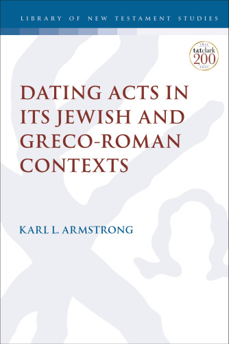 Dating Acts in Its Jewish and Greco-Roman Contexts