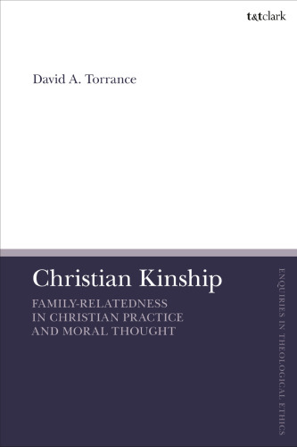 Christian Kinship: Family-Relatedness in Christian Practice and Moral Thought