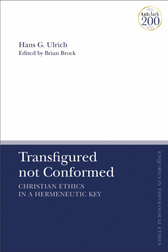 Transfigured not Conformed: Christian Ethics in a Hermeneutic Key