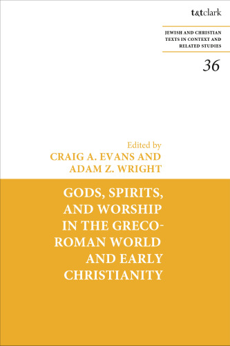 Gods, Spirits, and Worship in the Greco-Roman World and Early Christianity