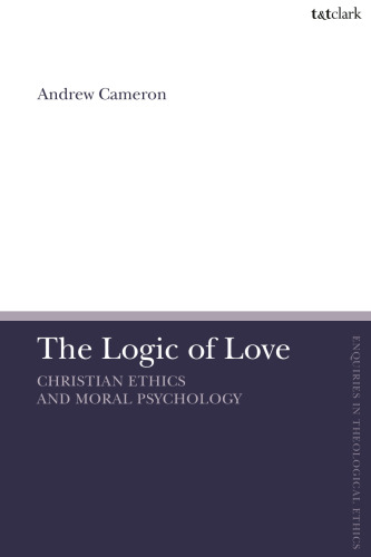 The Logic of Love: Christian Ethics and Moral Psychology