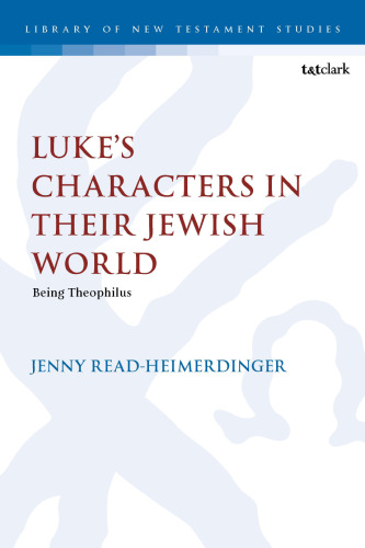 Luke’s Characters in Their Jewish World: Being Theophilus