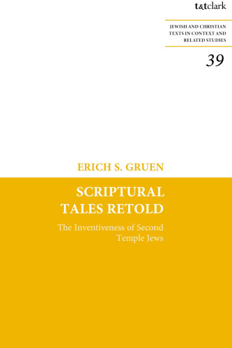 Scriptural Tales Retold: The Inventiveness of Second Temple Jews