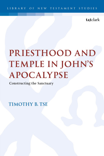 Priesthood and Temple in John’s Apocalypse: Constructing the Sanctuary