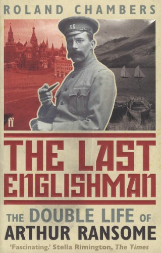 The Last Englishman: The Double Life of Arthur Ransome