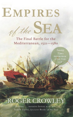 Empires of the Sea: The Final Battle for the Mediterranean, 1521–1580