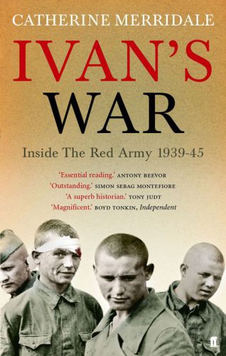Ivan's war: life and death in the Red Army, 1939-1945