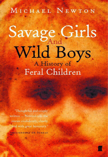 Savage Girls and Wild Boys: A History of Feral Children