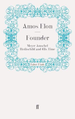 Founder: Meyer Amschel Rothschild and His Time