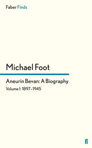 Aneurin Bevan: a biography. Volume 1, 1897-1945