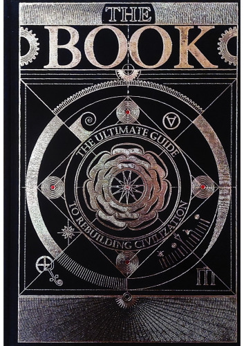 The Book. The Ultimate Guide to Rebuilding a Civilization