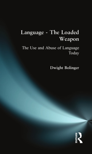 Language - The Loaded Weapon: The Use and Abuse of Language Today