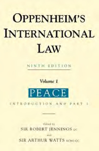 Oppenheim's International Law: Volume 1 Peace: Peace v. 1