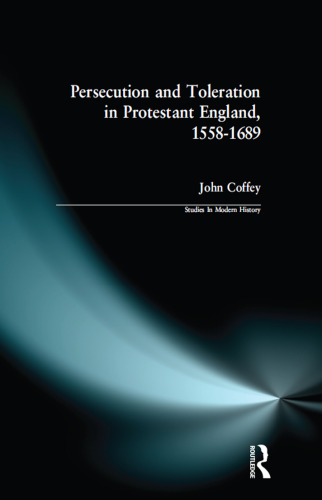 Persecution and Toleration in Protestant England, 1558-1689