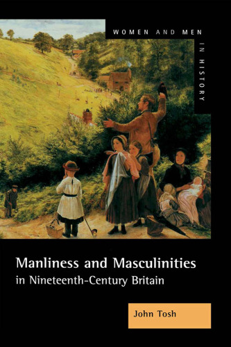 Manliness and masculinities in nineteenth-century Britain: essays on gender, family, and empire