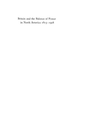 Britain and the Balance of Power in North America, 1815-1908