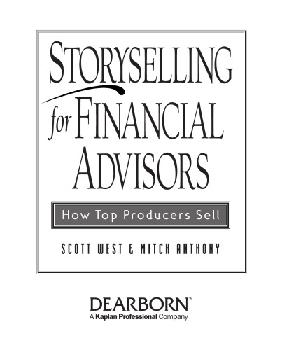 Storyselling for Financial Advisors : How Top Producers Sell