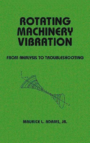 Rotating Machinery Vibration: From Analysis to Troubleshooting