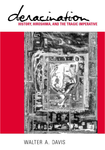 Deracination: Historicity, Hiroshima, and the Tragic Imperative