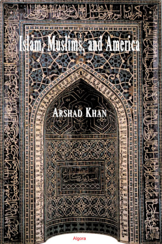 Islam, Muslims and America: Understanding the Basis of Their Conflict