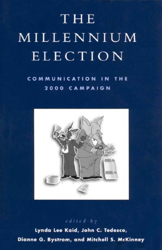The Millennium Election: Communication in the 2000 Campaign (Communication, Media, and Politics)