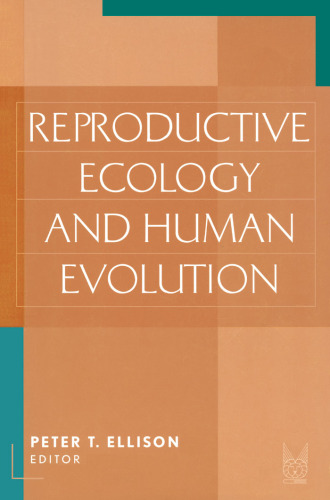 Reproductive Ecology and Human Evolution, Evolutionary Foundations of Human Behavior