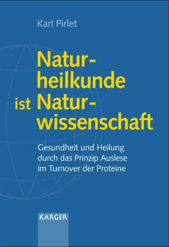 Naturheilkunde ist Naturwissenschaft - Gesundheit und Heilung durch das Prinzip Auslese im Turnover der Proteine