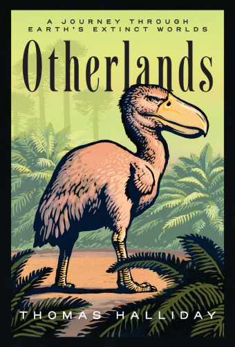 Otherlands. A journey through Earth's extinct worlds