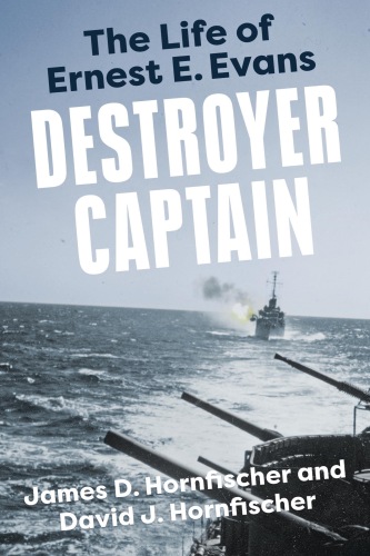 Destroyer Captain : The Life of Ernest E. Evans