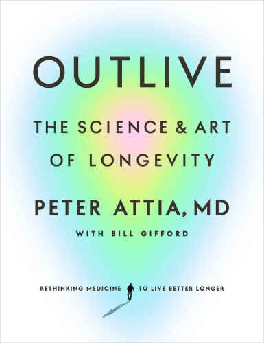 Outlive - The Science and Art of Longevity