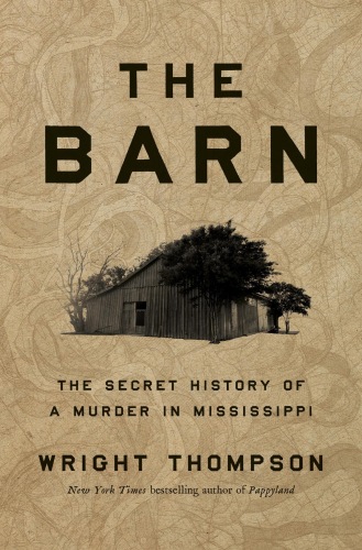The Barn : The Secret History of a Murder in Mississippi