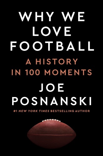 Why We Love Football : A History in 100 Moments