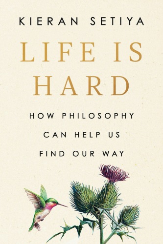 Life Is Hard - How Philosophy Can Help Us Find Our Way