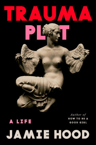 Trauma Plot : A Life