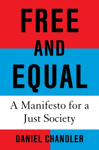 Free and Equal : A Manifesto for a Just Society