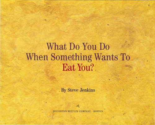What do you do when something wants to eat you?