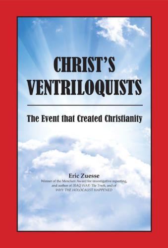 CHRIST'S VENTRILOQUISTS: The Event that Created Christianity