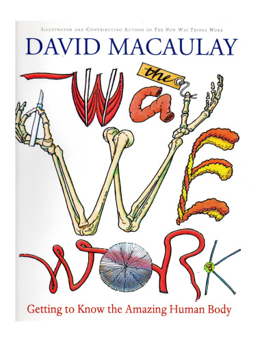 The Way We Work: Getting to Know the Amazing Human Body