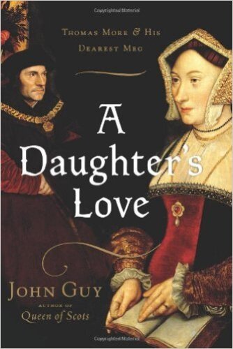 A daughter's love : Thomas More and his dearest Meg