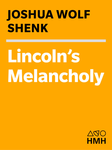 Lincoln's melancholy: how depression challenged a president and fueled his greatness