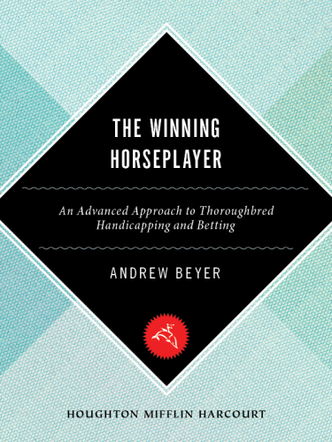 The Winning Horseplayer: An Advanced Approach to Thoroughbred Handicapping and Betting