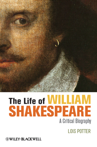 The life of William Shakespeare: a critical biography