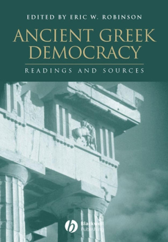 Ancient Greek Democracy: Readings and Sources (Interpreting Ancient History)