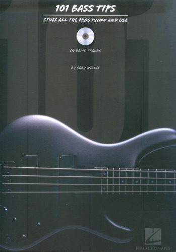 101 Bass Tips: Stuff All the Pros Know and Use