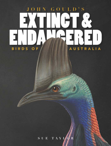 John Gould's Extinct & Endangered Birds of Australia