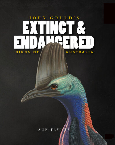 John Gould's Extinct & Endangered Birds of Australia