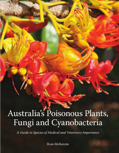 Australia's poisonous plants, Fungi and Cyanobacteria. A guide to species of medical and veterinary importance