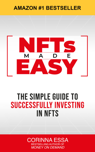 NFTs Made Easy: The simple guide to successfully investing in NFTs