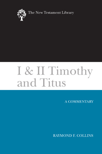 I & II Timothy and Titus (2002): A Commentary (New Testament Library)